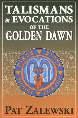 Talismane și Evocări ale Zorilor Aurii - Talismans & Evocations of the Golden Dawn