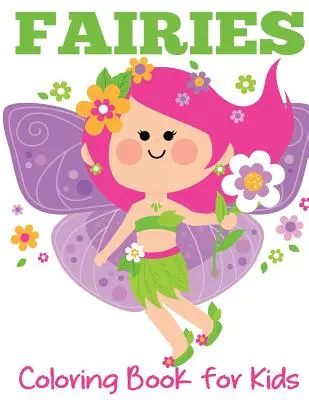 Zâne Carte de colorat pentru copii: Zâne drăguțe, grădini magice și prieteni fermecați - Fairies Coloring Book for Kids: Cute Fairies, Magical Gardens, and Enchanted Friends