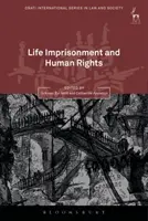 Închisoarea pe viață și drepturile omului - Life Imprisonment and Human Rights