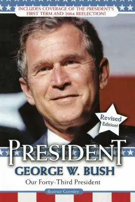 Președintele George W. Bush: Al Patruzeci și Treilea nostru Președinte - President George W. Bush: Our Forty-Third President