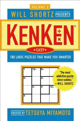 Will Shortz Presents Kenken Easy Volume 2: 100 de puzzle-uri logice care te fac mai inteligent - Will Shortz Presents Kenken Easy Volume 2: 100 Logic Puzzles That Make You Smarter