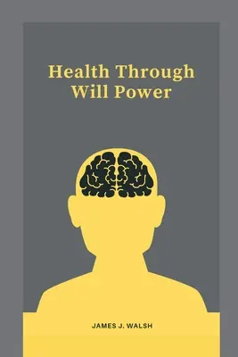 Sănătatea prin puterea voinței - Health Through Will Power