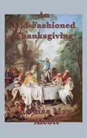 O Zi a Recunoștinței de modă veche - An Old-Fashioned Thanksgiving