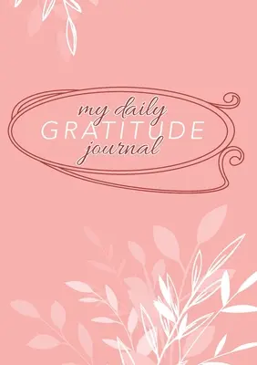 Jurnalul meu zilnic de recunoștință: (Mauve Floral) Un ghid de 52 de săptămâni pentru a deveni recunoscător - My Daily Gratitude Journal: (Mauve Floral) A 52-Week Guide to Becoming Grateful