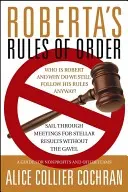 Regulile de ordine ale Robertei: Sail Through Meetings for Stellar Results Without the Gavel: Un ghid pentru organizațiile non-profit și alte echipe - Roberta's Rules of Order: Sail Through Meetings for Stellar Results Without the Gavel: A Guide for Nonprofits and Other Teams