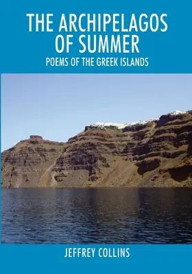 Arhipelagurile verii: Poezii din insulele grecești - The Archipelagos of Summer: Poems of the Greek Islands