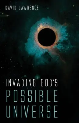Invadarea universului posibil al lui Dumnezeu - Invading God's Possible Universe