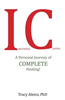 Cistita interstițială: O călătorie personală de vindecare completă! - Interstitial Cystitis: A Personal Journey of Complete Healing!