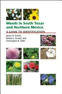 Buruienile din sudul Texasului și nordul Mexicului: Un ghid de identificare - Weeds in South Texas and Northern Mexico: A Guide to Identification