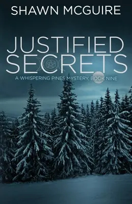 Secrete justificate: Un mister Whispering Pines, Cartea 9 - Justified Secrets: A Whispering Pines Mystery, Book 9
