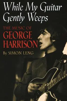 While My Guitar Gently Weeps: Muzica lui George Harrison - While My Guitar Gently Weeps: The Music of George Harrison