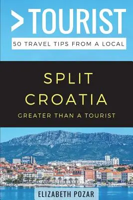 Greater Than a Tourist- Split Croația: 50 de sfaturi de călătorie de la un localnic - Greater Than a Tourist- Split Croatia: 50 Travel Tips from a Local