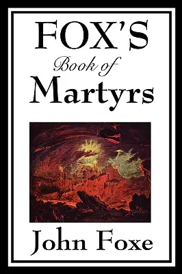 Cartea martirilor lui Fox - Fox's Book of Martyrs