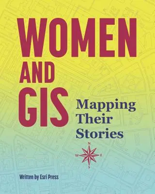 Femeile și GIS: Cartografierea poveștilor lor - Women and GIS: Mapping Their Stories