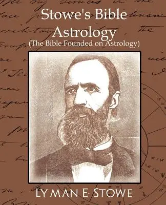 Stowe's Bible Astrology (Biblia întemeiată pe astrologie) - Stowe's Bible Astrology (the Bible Founded on Astrology)