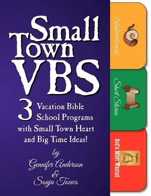 Small Town Vbs: Trei programe Vbs cu inimă de oraș mic și idei mari! - Small Town Vbs: Three Vbs Programs with Small Town Heart and Big Time Ideas!