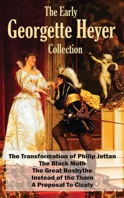 Colecția The Early Georgette Heyer: Transformarea lui Philip Jettan, Molia neagră, Marea Roxhythe, În loc de ghimpe și O propunere pentru - The Early Georgette Heyer Collection: The Transformation of Philip Jettan, The Black Moth, The Great Roxhythe, Instead of the Thorn, and A Proposal To