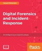Digital Forensics and Incident Response (Criminalistică digitală și răspuns la incidente): Un ghid practic pentru implementarea tehnicilor de criminalistică digitală ca răspuns la incidentele de securitate cibernetică - Digital Forensics and Incident Response: A practical guide to deploying digital forensic techniques in response to cyber security incidents
