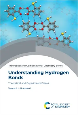 Înțelegerea legăturilor de hidrogen: Perspective teoretice și experimentale - Understanding Hydrogen Bonds: Theoretical and Experimental Views