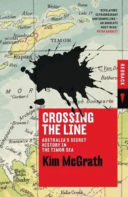 Crossing the Line: Istoria secretă a Australiei în Marea Timorului - Crossing the Line: Australia's Secret History in the Timor Sea