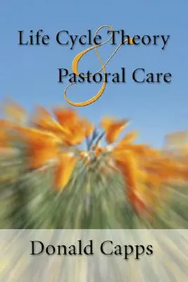 Teoria ciclului de viață și îngrijirea pastorală - Life Cycle Theory and Pastoral Care