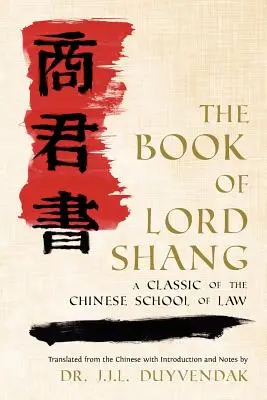 Cartea Lordului Shang. Un clasic al școlii chineze de drept. - The Book of Lord Shang. a Classic of the Chinese School of Law.