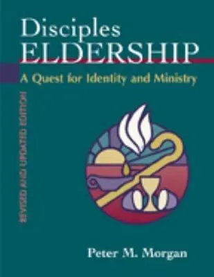 Disciples Eldership: O căutare pentru identitate și slujire - Disciples Eldership: A Quest for Identity and Ministry