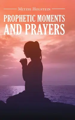 Momente profetice și rugăciuni - Prophetic Moments And Prayers