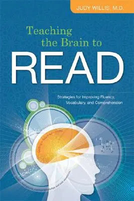 Învățarea creierului să citească: Strategii pentru îmbunătățirea fluenței, a vocabularului și a înțelegerii - Teaching the Brain to Read: Strategies for Improving Fluency, Vocabulary, and Comprehension