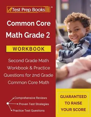 Common Core Math Grade 2 Workbook: Carte de lucru pentru matematica de clasa a doua și întrebări practice pentru matematica Common Core de clasa a doua - Common Core Math Grade 2 Workbook: Second Grade Math Workbook & Practice Questions for 2nd Grade Common Core Math