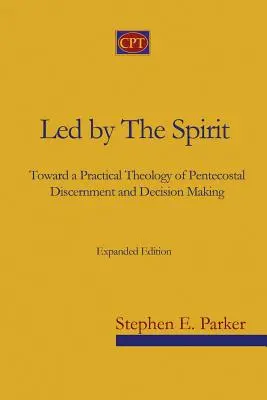 Conduși de Spirit: Către o teologie practică a discernământului și luării deciziilor penticostale - Led by the Spirit: Toward a Practical Theology of Pentecostal Discernment and Decision Making