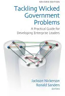 Tackling Wicked Government Problems: Un ghid practic pentru dezvoltarea liderilor de întreprinderi - Tackling Wicked Government Problems: A Practical Guide for Developing Enterprise Leaders