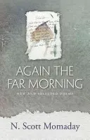 Din nou dimineața îndepărtată: Poeme noi și alese - Again the Far Morning: New and Selected Poems