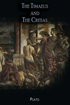Timaeus și Critias - The Timaeus and The Critias