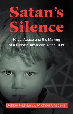 Tăcerea lui Satan: Abuzul ritual și crearea unei vânători de vrăjitoare americane moderne - Satan's Silence: Ritual Abuse and the Making of a Modern American Witch Hunt