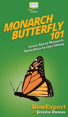 Fluturele monarh 101: Învață despre fluturele monarh într-o singură ședință - Monarch Butterfly 101: Learn About Monarch Butterflies In One Sitting