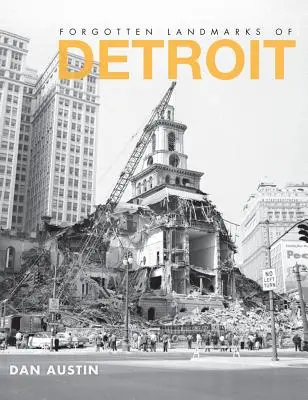 Repere uitate din Detroit - Forgotten Landmarks of Detroit