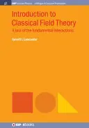 Introducere în teoria clasică a câmpurilor: Un tur al interacțiunilor fundamentale - Introduction to Classical Field Theory: A Tour of the Fundamental Interactions