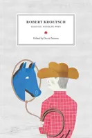Robert Kroetsch: Eseist, romancier, poet - Robert Kroetsch: Essayist, Novelist, Poet
