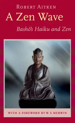 Un val zen: Haiku și Zen-ul lui Basho - A Zen Wave: Basho's Haiku and Zen