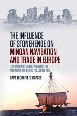 Influența Stonehenge asupra navigației și comerțului minoic în Europa: Cum a ajuns cuprul din Michigan în Mediterana în timpul epocii bronzului - The Influence of Stonehenge on Minoan Navigation and Trade in Europe: How Michigan Copper Arrived in the Mediterranean During the Bronze Age