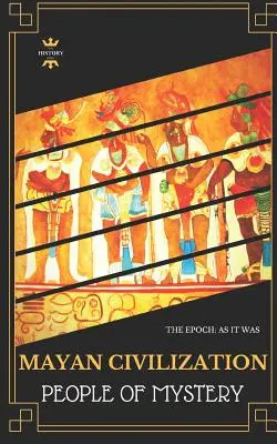 Civilizația mayașă: Oameni misterioși - Mayan Civilization: People of Mystery