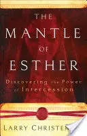 Mantaua Esterei: Descoperirea puterii de mijlocire - The Mantle of Esther: Discovering the Power of Intercession