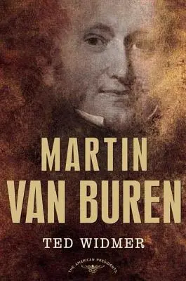 Martin Van Buren: Seria președinților americani: Al optulea președinte, 1837-1841 - Martin Van Buren: The American Presidents Series: The 8th President, 1837-1841