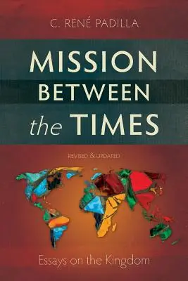 Misiunea între timpuri: Eseuri despre Împărăție - Mission Between the Times: Essays on the Kingdom