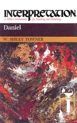 Daniel: Interpretare: Un comentariu biblic pentru predare și predicare - Daniel: Interpretation: A Bible Commentary for Teaching and Preaching