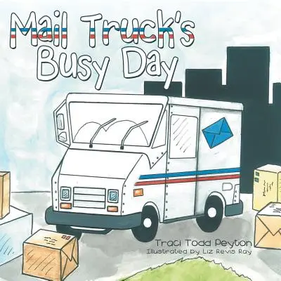 Ziua aglomerată a camionului poștal - Mail Truck's Busy Day