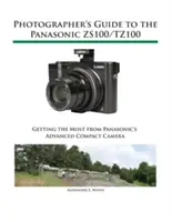 Ghidul fotografului pentru Panasonic Zs100/Tz100 - Photographer's Guide to the Panasonic Zs100/Tz100