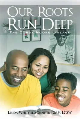 Rădăcinile noastre sunt adânci: Linia Cobby Moore - Our Roots Run Deep: The Cobby Moore Lineage