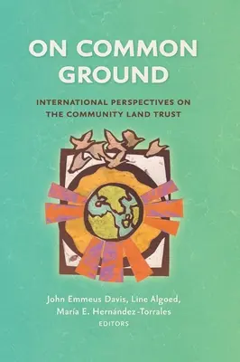 On Common Ground: Perspective internaționale asupra fondului funciar comunitar - On Common Ground: International Perspectives on the Community Land Trust